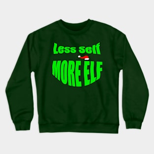 LESS SELF MORE ELF Crewneck Sweatshirt